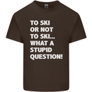 To Ski or Not to? What a Stupid Question Mens Cotton T-Shirt Tee Top Dark Chocolate
