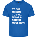 To Ski or Not to? What a Stupid Question Mens Cotton T-Shirt Tee Top Royal Blue