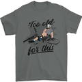 Too Old For This Funny Cycling Bicycle Mens T-Shirt 100% Cotton Charcoal