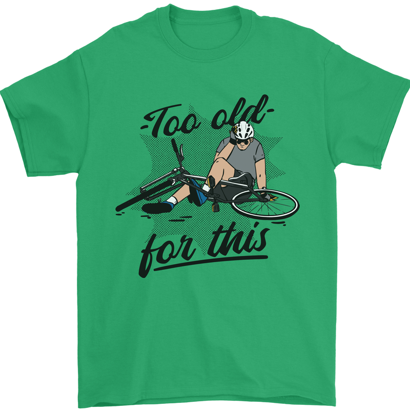 Too Old For This Funny Cycling Bicycle Mens T-Shirt 100% Cotton Irish Green
