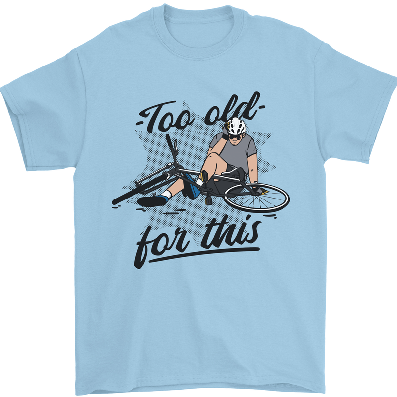 Too Old For This Funny Cycling Bicycle Mens T-Shirt 100% Cotton Light Blue