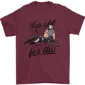 Too Old For This Funny Cycling Bicycle Mens T-Shirt 100% Cotton Maroon