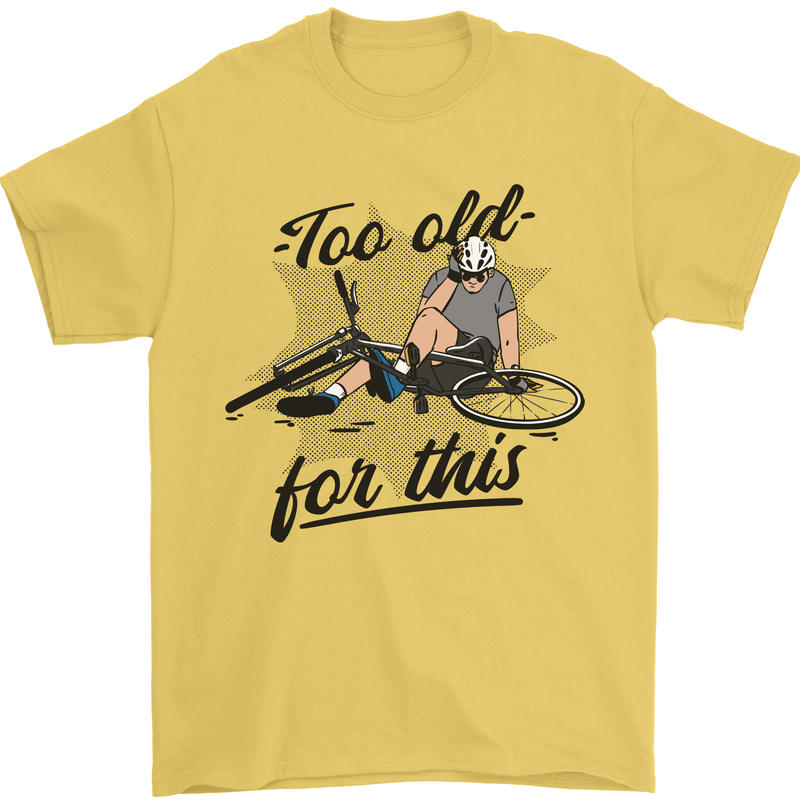 Too Old For This Funny Cycling Bicycle Mens T-Shirt 100% Cotton Yellow