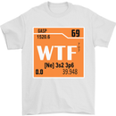 WTF Periodic Table Chemistry Geek Funny Mens T-Shirt Cotton Gildan White