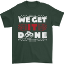 We Get It Done Funny IT Professional Tecky Mens T-Shirt 100% Cotton Forest Green