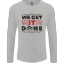 We Get It Done Funny Tecky  IT Professional Mens Long Sleeve T-Shirt Sports Grey