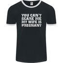 You Can't Scare Me Wife Is Pregnant Funny Mens Ringer T-Shirt FotL Black/White