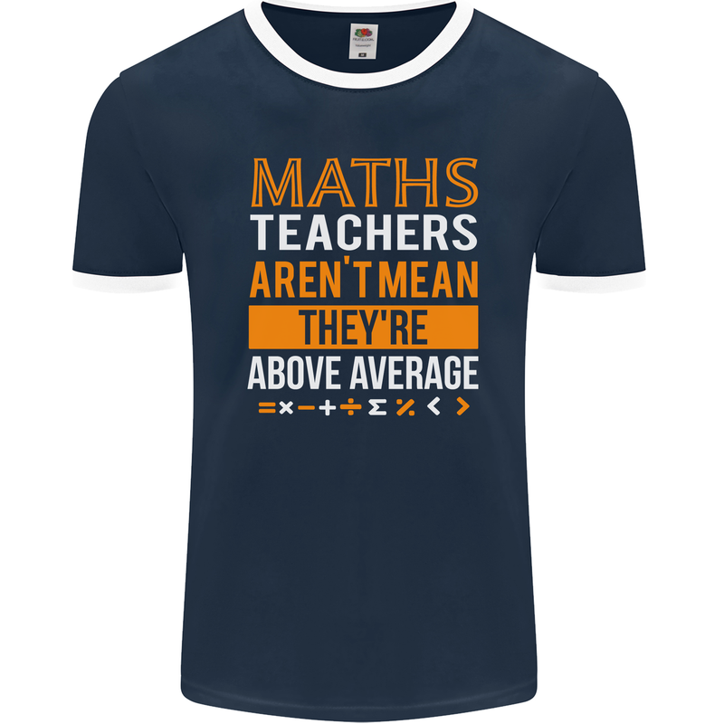 Maths Teachers Above Average Funny Teaching Mens Ringer T-Shirt FotL Navy Blue/White