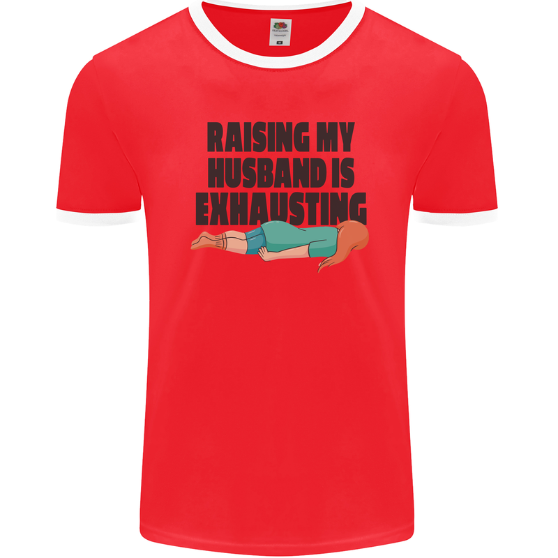 Raising My Husband Is Exhausting Mens Ringer T-Shirt FotL Red/White