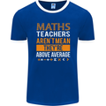 Maths Teachers Above Average Funny Teaching Mens Ringer T-Shirt FotL Royal Blue/White