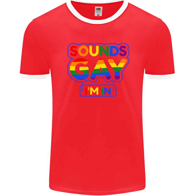 Sounds Gay I'm in Funny LGBT Mens Ringer T-Shirt FotL Red/White