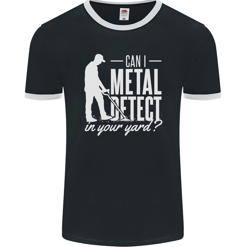 Can I Metal Detect In Your Yard Detecting Mens Ringer T-Shirt FotL Black/White
