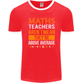 Maths Teachers Above Average Funny Teaching Mens Ringer T-Shirt FotL Red/White