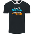 I Have Sex Daily Dyslexia Funny Slogan Mens Ringer T-Shirt FotL Black/White
