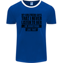My Girlfriend Says I Never Funny Slogan Mens Ringer T-Shirt FotL Royal Blue/White