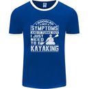 SymptomsJust Need to Go Kayaking Funny Mens Ringer T-Shirt FotL Royal Blue/White