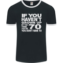 70th Birthday 70 Year Old Don't Grow Up Funny Mens Ringer T-Shirt FotL Black/White