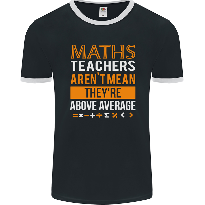 Maths Teachers Above Average Funny Teaching Mens Ringer T-Shirt FotL Black/White