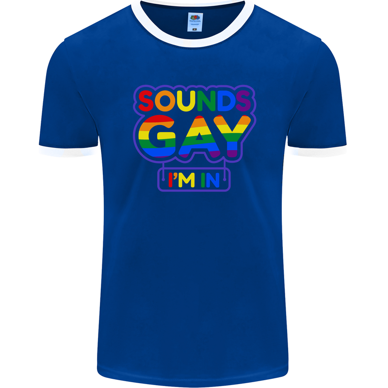 Sounds Gay I'm in Funny LGBT Mens Ringer T-Shirt FotL Royal Blue/White