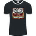 You're Looking at an Awesome Brother Mens Ringer T-Shirt FotL Black/White