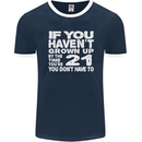 21st Birthday 21 Year Old Don't Grow Up Funny Mens Ringer T-Shirt FotL Navy Blue/White