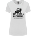Why I Ride a Motorbike Motorcycle Biker Womens Wider Cut T-Shirt White