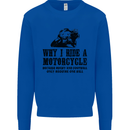 Why I Ride a Motorcycle Biker Funny Bike Mens Sweatshirt Jumper Royal Blue