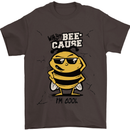 Why? Bee-Cause I'm Cool Funny Bee Mens T-Shirt Cotton Gildan Dark Chocolate