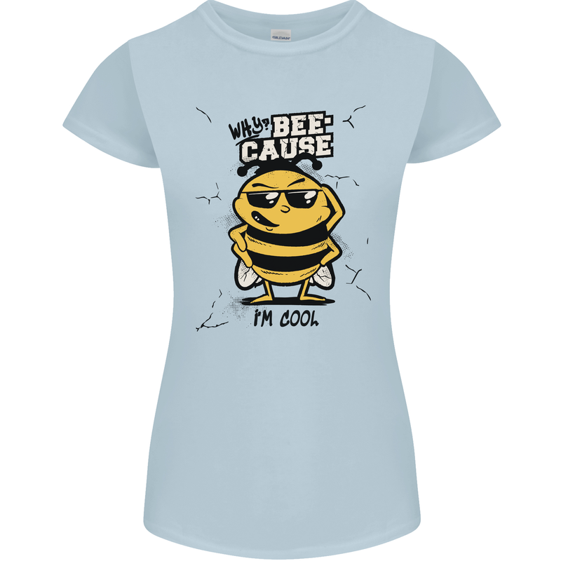 Why? Bee-Cause I'm Cool Funny Bee Womens Petite Cut T-Shirt Light Blue
