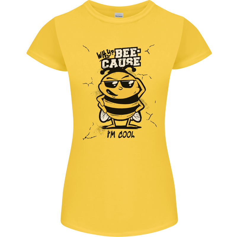 Why? Bee-Cause I'm Cool Funny Bee Womens Petite Cut T-Shirt Yellow