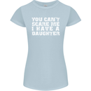 You Can't Scare Me Daughter Father's Day Womens Petite Cut T-Shirt Light Blue