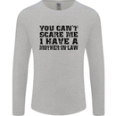 You Can't Scare Me Mother in Law Mens Long Sleeve T-Shirt Sports Grey