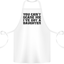 You Can't Scare Me a Daughter Father's Day Cotton Apron 100% Organic White