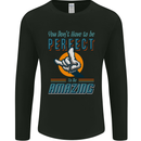 You Don't Have to Be Perfect to Be Amazing Mens Long Sleeve T-Shirt Black