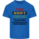 You Dont Like Me Funny Sarcastic Slogan Kids T-Shirt Childrens Royal Blue