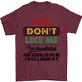 You Dont Like Me Funny Sarcastic Slogan Mens T-Shirt Cotton Gildan Maroon