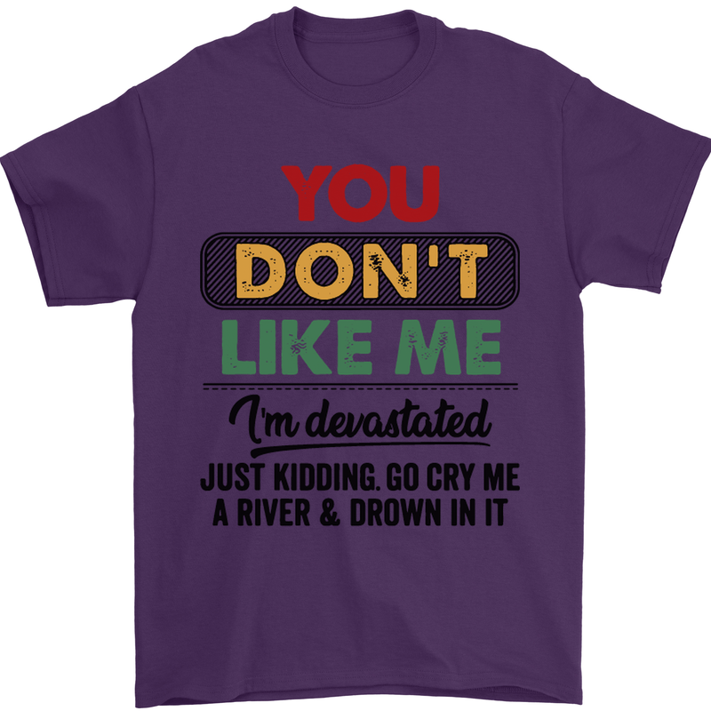 You Dont Like Me Funny Sarcastic Slogan Mens T-Shirt Cotton Gildan Purple