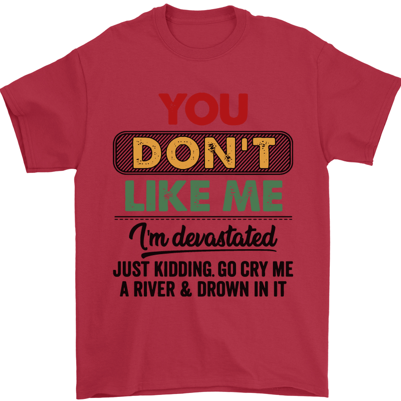 You Dont Like Me Funny Sarcastic Slogan Mens T-Shirt Cotton Gildan Red