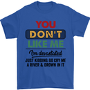 You Dont Like Me Funny Sarcastic Slogan Mens T-Shirt Cotton Gildan Royal Blue