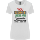 You Dont Like Me Funny Sarcastic Slogan Womens Wider Cut T-Shirt White