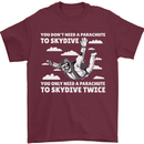 You a Parachute to Skydive Twice Skydiving Mens T-Shirt Cotton Gildan Maroon