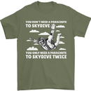 You a Parachute to Skydive Twice Skydiving Mens T-Shirt Cotton Gildan Military Green
