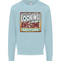 You're Looking at an Awesome Brother Kids Sweatshirt Jumper Light Blue