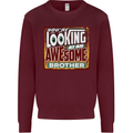 You're Looking at an Awesome Brother Kids Sweatshirt Jumper Maroon