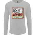 You're Looking at an Awesome Brother Mens Long Sleeve T-Shirt Sports Grey