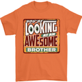You're Looking at an Awesome Brother Mens T-Shirt Cotton Gildan Orange