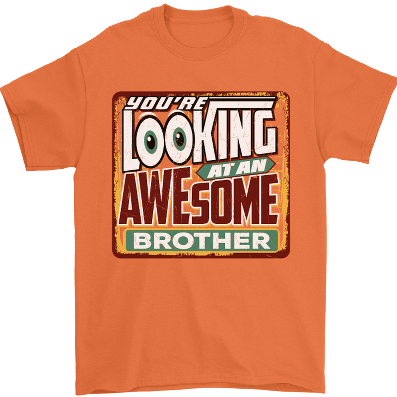 You're Looking at an Awesome Brother Mens T-Shirt Cotton Gildan Orange