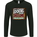 You're Looking at an Awesome Builder Mens Long Sleeve T-Shirt Black