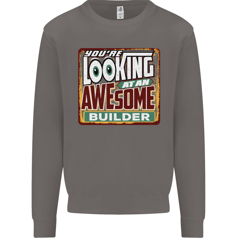 You're Looking at an Awesome Builder Mens Sweatshirt Jumper Charcoal