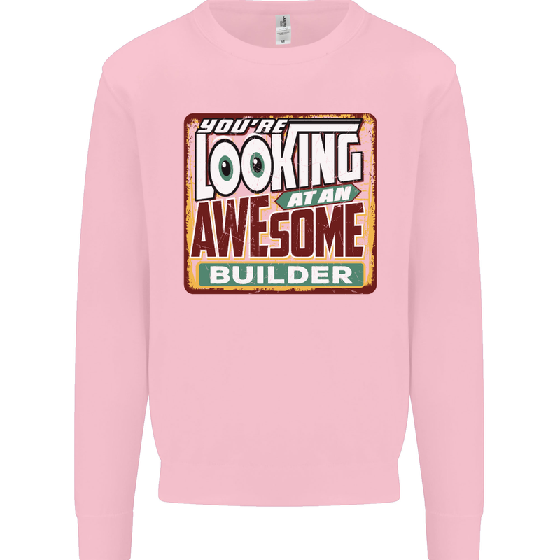 You're Looking at an Awesome Builder Mens Sweatshirt Jumper Light Pink